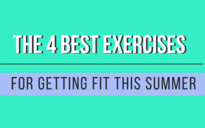 The 4 Best Exercises for getting Fit this Summer