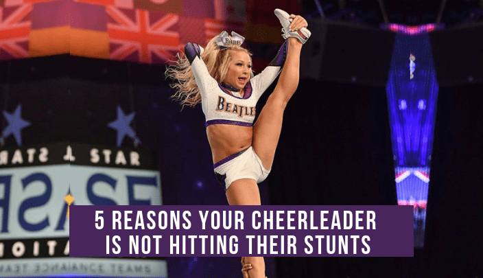 5 Reasons Your Cheerleader is Not Hitting Their Stunts