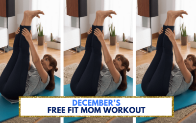 DECEMBER’S FREE FIT MOM WORKOUT