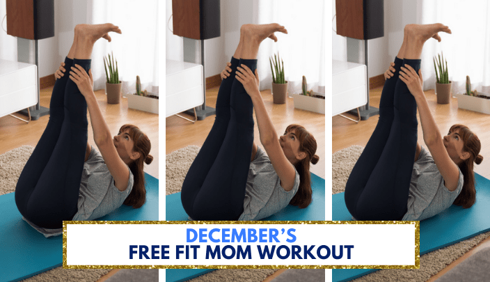 DECEMBER’S FREE FIT MOM WORKOUT